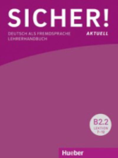 Cover for Michaela Perlmann-Balme · Sicher! aktuell in Teilbanden: Lehrerhandbuch B2.2 (Paperback Book) (2018)