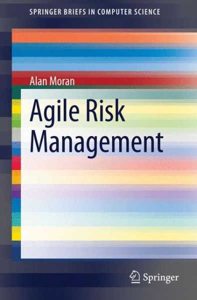 Alan Moran · Agile Risk Management - SpringerBriefs in Computer Science (Pocketbok) (2014)