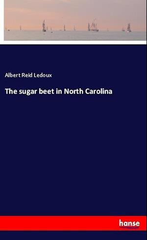 The sugar beet in North Carolina - Ledoux - Książki -  - 9783337908072 - 