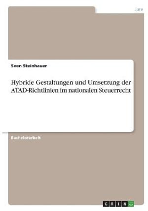 Cover for Sven Steinhauer · Hybride Gestaltungen und Umsetzung der ATAD-Richtlinien im nationalen Steuerrecht (Paperback Book) (2021)
