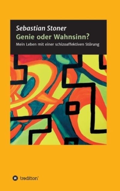 Cover for Sebastian Stoner · Genie oder Wahnsinn? (Hardcover Book) (2021)