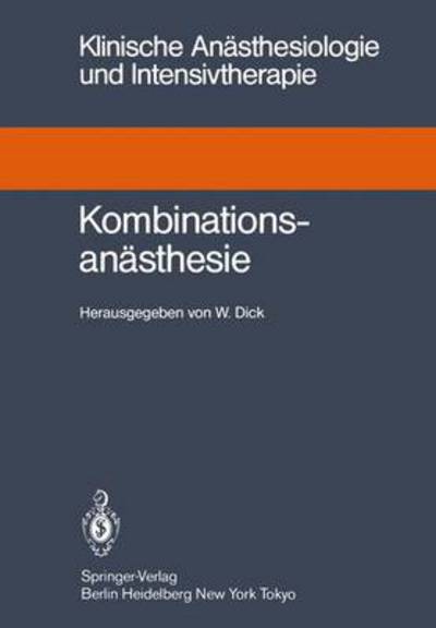 Cover for Wolfgang Dick · Kombinationsanasthesie - Klinische Anasthesiologie Und Intensivtherapie (Paperback Book) (1985)