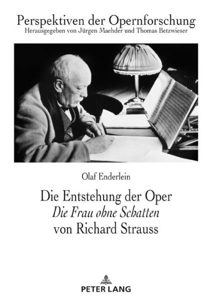 Cover for Olaf Enderlein · Die Entstehung Der Oper &quot;Die Frau Ohne Schatten&quot; Von Richard Strauss - Perspektiven Der Opernforschung (Hardcover Book) (2017)