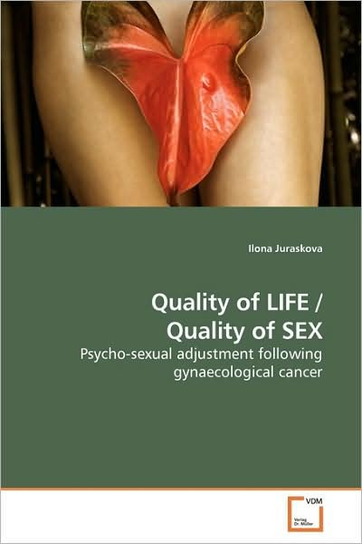 Cover for Ilona Juraskova · Quality of Life / Quality of Sex: Psycho-sexual Adjustment Following Gynaecological Cancer (Pocketbok) (2009)
