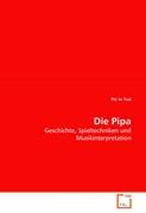 Cover for Pei Ju Tsai · Die Pipa: Geschichte, Spieltechniken Und Musikinterpretation (Paperback Book) [German edition] (2010)