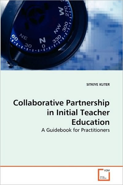 Cover for Sitkiye Kuter · Collaborative Partnership in Initial Teacher Education: a Guidebook for Practitioners (Paperback Bog) (2010)