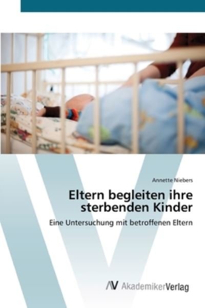 Cover for Niebers · Eltern begleiten ihre sterbende (Book) (2012)