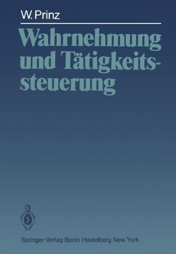 Cover for Wolfgang Prinz · Wahrnehmung und Tatigkeitssteuerung (Paperback Book) [Softcover reprint of the original 1st ed. 1983 edition] (2011)