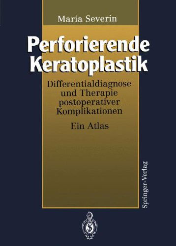 Cover for Maria Severin · Perforierende Keratoplastik: Differentialdiagnose und Therapie postoperativer Komplikationen (Paperback Book) [German, Softcover Reprint of the Original 1st Ed. 1994 edition] (2012)