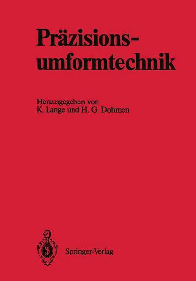 Cover for Kurt Lange · Prazisionsumformtechnik: Ergebnisse Des Schwerpunktes &quot;prazisionsumformtechnik&quot; Der Deutschen Forschungsgemeinschaft 1981 Bis 1989 (Taschenbuch) [Softcover Reprint of the Original 1st 1990 edition] (2012)