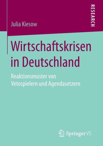 Cover for Julia Kiesow · Wirtschaftskrisen in Deutschland: Reaktionsmuster Von Vetospielern Und Agendasetzern (Paperback Book) [2015 edition] (2014)