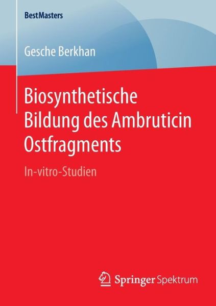 Cover for Gesche Berkhan · Biosynthetische Bildung Des Ambruticin Ostfragments: In-Vitro-Studien - Bestmasters (Paperback Book) [2015 edition] (2015)