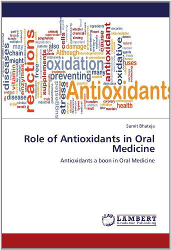 Cover for Sumit Bhateja · Role of Antioxidants in Oral Medicine: Antioxidants a Boon in Oral Medicine (Pocketbok) (2012)