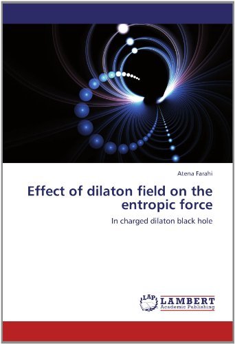 Cover for Atena Farahi · Effect of Dilaton Field on the Entropic Force: in Charged Dilaton Black Hole (Paperback Bog) (2012)