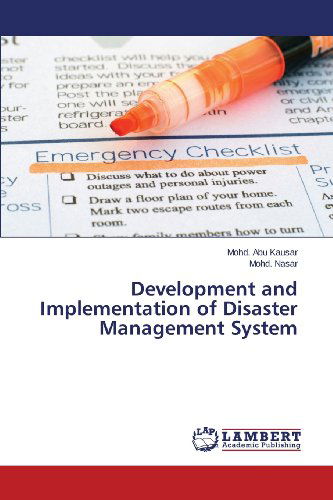 Development and Implementation of Disaster Management System - Mohd. Nasar - Books - LAP LAMBERT Academic Publishing - 9783659493072 - November 30, 2013