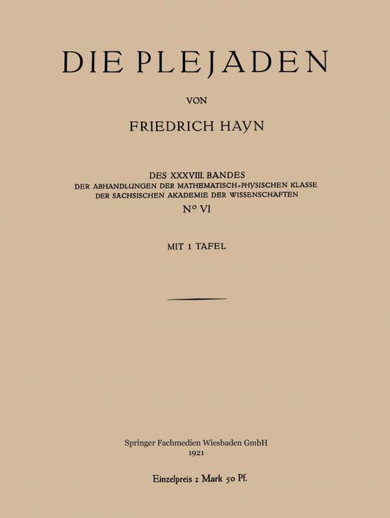 Cover for Friedrich Hayn · Die Plejaden: Der Abhandlungen Der Mathematisch-Physischen Klasse Der Sachsischen Akademie Der Wissenschaften - Abhandlungen der Mathematisch-Physischen Klasse der Sachsisc (Paperback Book) [1921 edition] (1921)