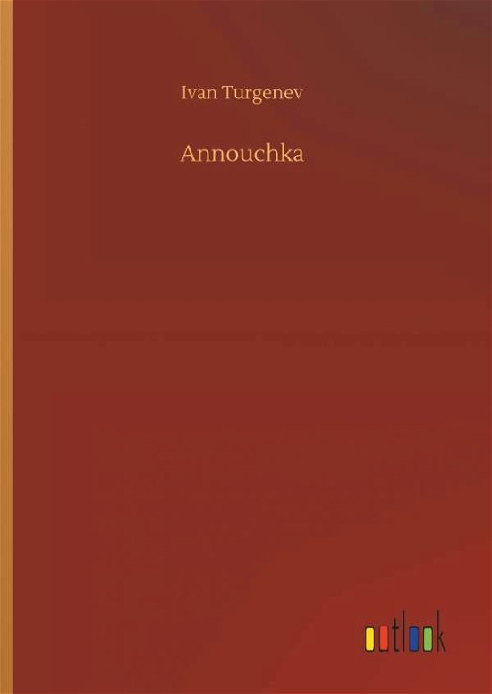 Cover for Ivan Sergeevich Turgenev · Annouchka (Hardcover Book) (2018)