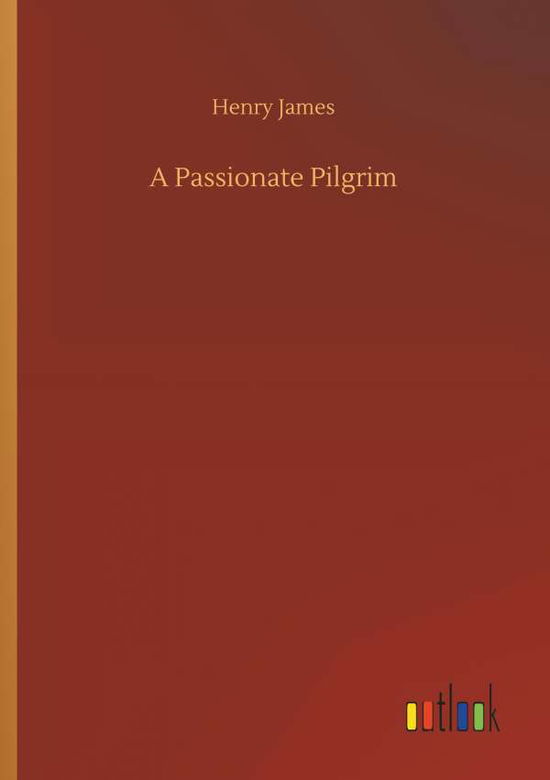 A Passionate Pilgrim - James - Libros -  - 9783732695072 - 23 de mayo de 2018