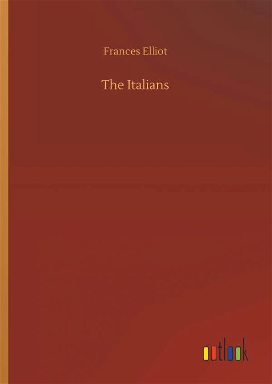 Cover for Frances Elliot · The Italians (Hardcover Book) (2018)