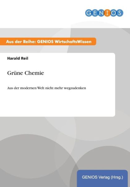 Cover for Harald Reil · Grune Chemie: Aus der modernen Welt nicht mehr wegzudenken (Paperback Book) (2015)