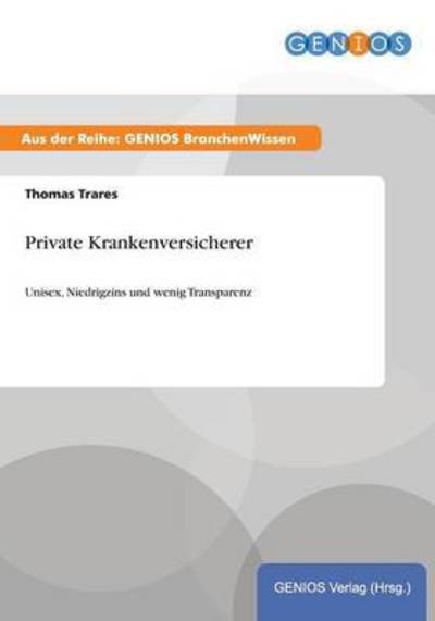 Cover for Thomas Trares · Private Krankenversicherer: Unisex, Niedrigzins und wenig Transparenz (Paperback Book) (2015)
