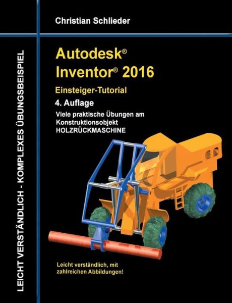 Cover for Christian Schlieder · Autodesk Inventor 2016 - Einsteiger-tutorial Holzruckmaschine (Paperback Book) (2015)