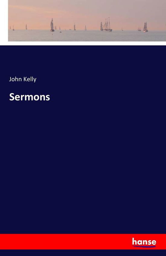 Cover for Kelly · Sermons (Bok) (2016)