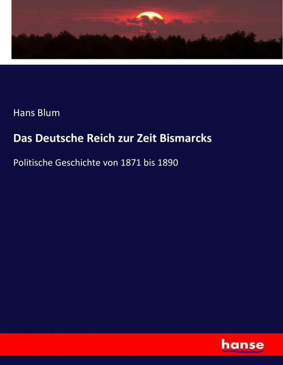 Cover for Blum · Das Deutsche Reich zur Zeit Bismar (Book) (2016)