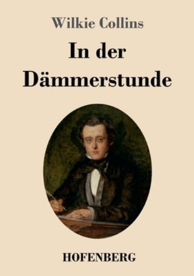 Cover for Wilkie Collins · In der Dammerstunde (Taschenbuch) (2021)