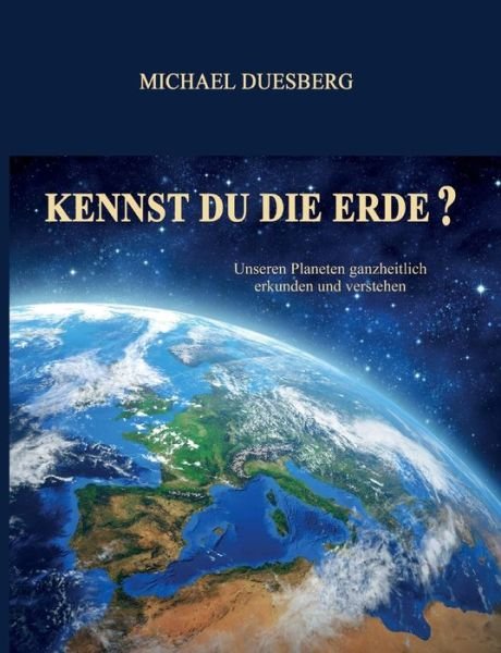 Cover for Duesberg · Kennst Du Die Erde? (Buch) (2017)