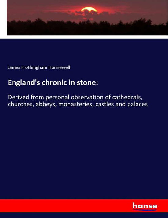 Cover for Hunnewell · England's chronic in stone: (Book) (2017)