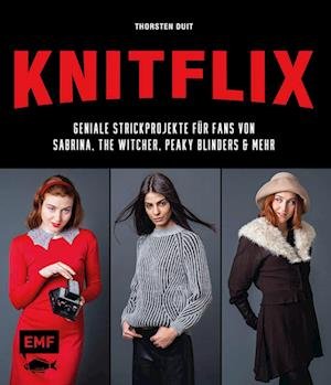 Cover for Thorsten Duit · KNITFLIX  Geniale Strickprojekte für Fans von Sabrina, The Witcher, Peaky Blinders und mehr (Buch) (2022)