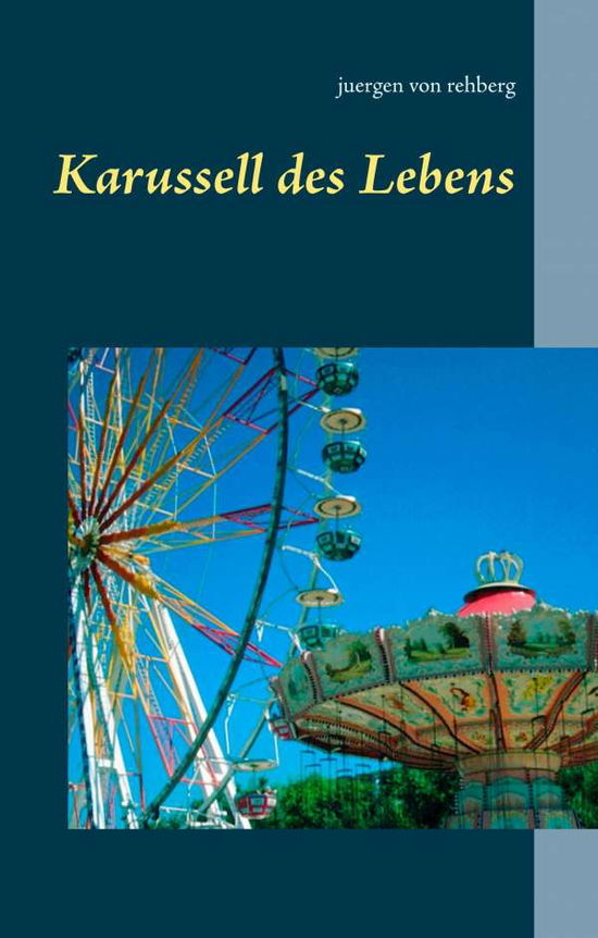 Cover for Rehberg · Karussell des Lebens (Book)