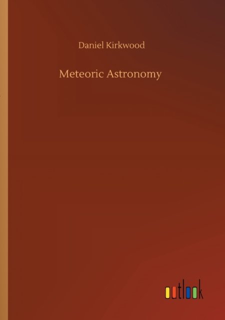Cover for Daniel Kirkwood · Meteoric Astronomy (Paperback Book) (2020)