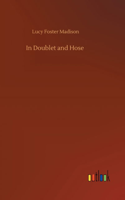 Cover for Lucy Foster Madison · In Doublet and Hose (Hardcover Book) (2020)