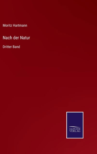 Cover for Moritz Hartmann · Nach der Natur (Gebundenes Buch) (2021)