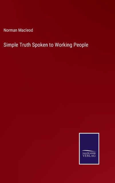 Cover for Norman MacLeod · Simple Truth Spoken to Working People (Hardcover Book) (2022)