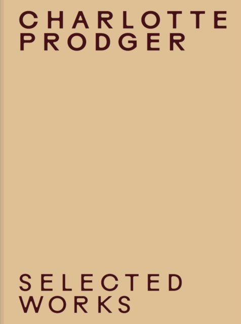 Charlotte Prodger: Selected Works -  - Books - Verlag der Buchhandlung Walther Konig - 9783753302072 - June 16, 2022