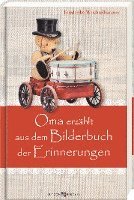 Cover for Friederike Weichselbaumer · Oma erzählt aus dem Bilderbuch der Erinnerungen (Book) (2023)