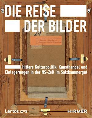 Cover for Elisabeth Nowak-Thaller · Die Reise der Bilder: Hitlers Kulturpolitik, Kunsthandel und Einlagerungen in der NS-Zeit im Salzkammergut (Book) (2024)