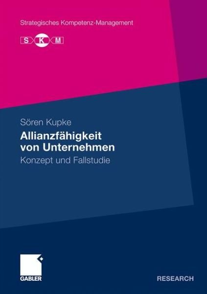 Cover for Soeren Kupke · Allianzfahigkeit Von Unternehmen: Konzept Und Fallstudie - Strategisches Kompetenz-Management (Taschenbuch) [2010 edition] (2009)
