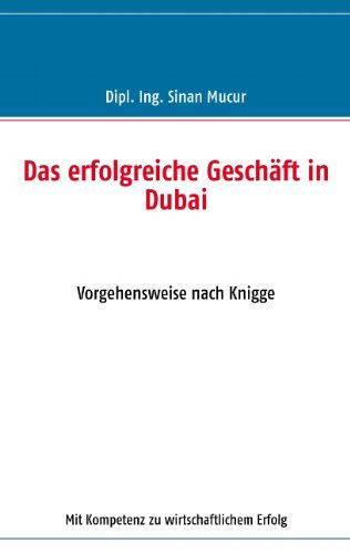 Cover for Sinan Mucur · Das Erfolgreiche Geschäft in Dubai (Paperback Book) [German edition] (2009)