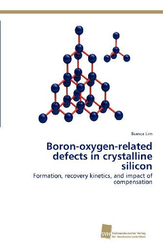 Cover for Bianca Lim · Boron-oxygen-related Defects in Crystalline Silicon: Formation, Recovery Kinetics, and Impact of Compensation (Paperback Book) [German edition] (2012)