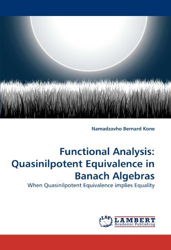 Cover for Namadzavho Bernard Kone · Functional Analysis: Quasinilpotent Equivalence in Banach Algebras: when Quasinilpotent Equivalence Implies Equality (Taschenbuch) (2010)