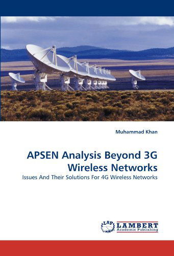 Apsen Analysis Beyond 3g Wireless Networks: Issues and Their Solutions for 4g Wireless Networks - Muhammad Khan - Bøger - LAP LAMBERT Academic Publishing - 9783838399072 - 5. oktober 2010