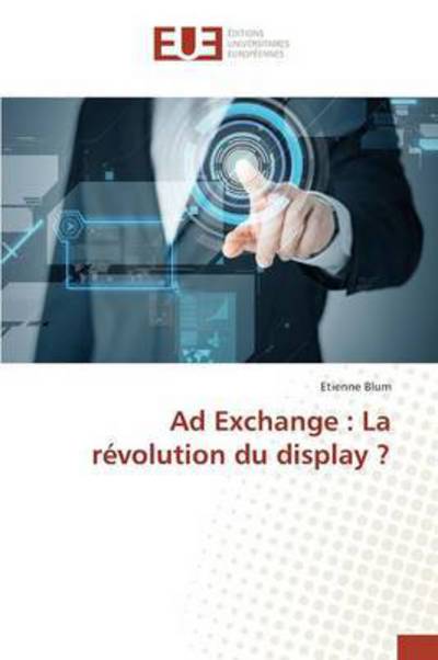 Cover for Blum Etienne · Ad Exchange: La Revolution Du Display ? (Paperback Book) (2018)
