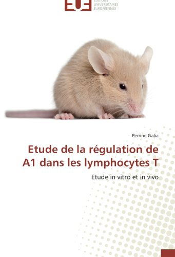 Cover for Perrine Galia · Etude De La Régulation De A1 Dans Les Lymphocytes T: Etude in Vitro et in Vivo (Paperback Book) [French edition] (2018)