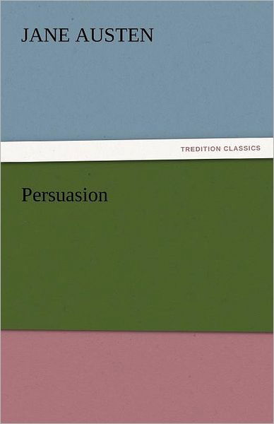 Persuasion (Tredition Classics) - Jane Austen - Books - tredition - 9783842444072 - November 5, 2011