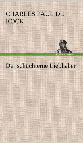 Cover for Charles Paul De Kock · Der Schuchterne Liebhaber (Hardcover Book) [German edition] (2012)