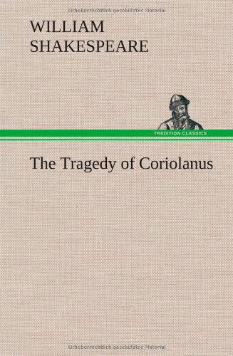 The Tragedy of Coriolanus - William Shakespeare - Books - TREDITION CLASSICS - 9783849180072 - December 6, 2012